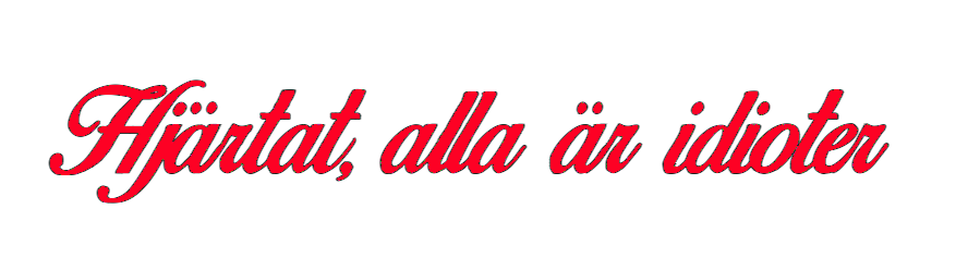 Dekal | "Hjärtat, alla är idioter"