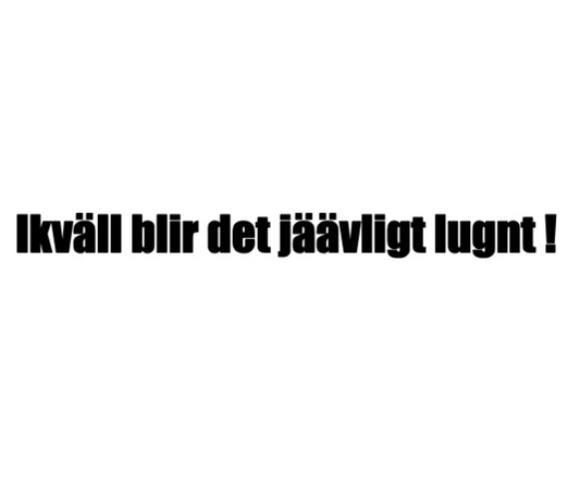 Dekal | "Ikväll blir det jäävligt lungt!"