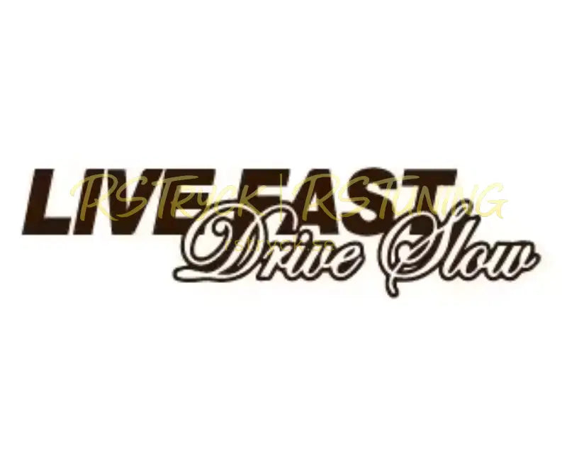Dekal | "Live Fast, Drive Slow" RSTryck