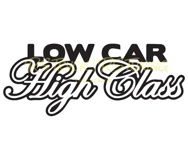 Dekal | "Low Car, High Class" RSTryck