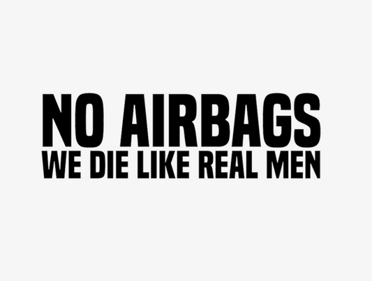Dekal | "No airbags, we die like real men"