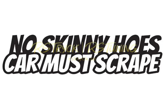 Dekal | "No skinny h*es, Car must scrape" RSTryck