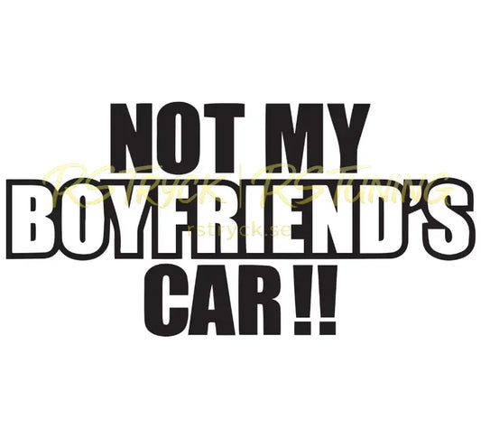 Dekal | "Not my boyfriend´s car!!" RSTryck
