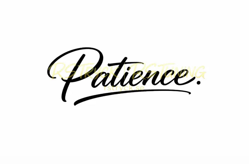 Dekal | "Patience." RSTryck