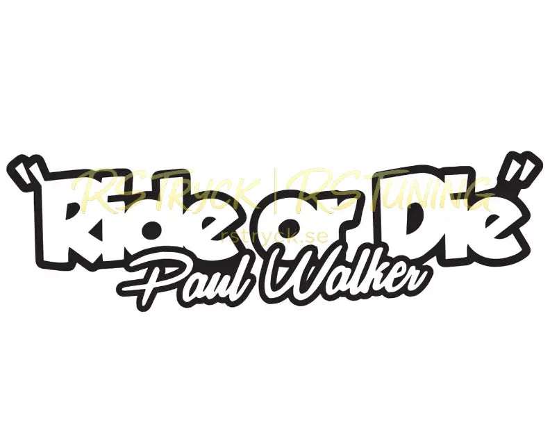 Dekal | "Ride or die, Paul Walker" RSTryck