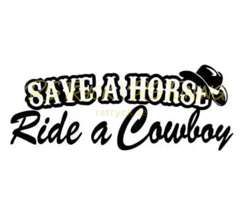 Dekal | "Save a horse, ride a cowboy" RSTryck