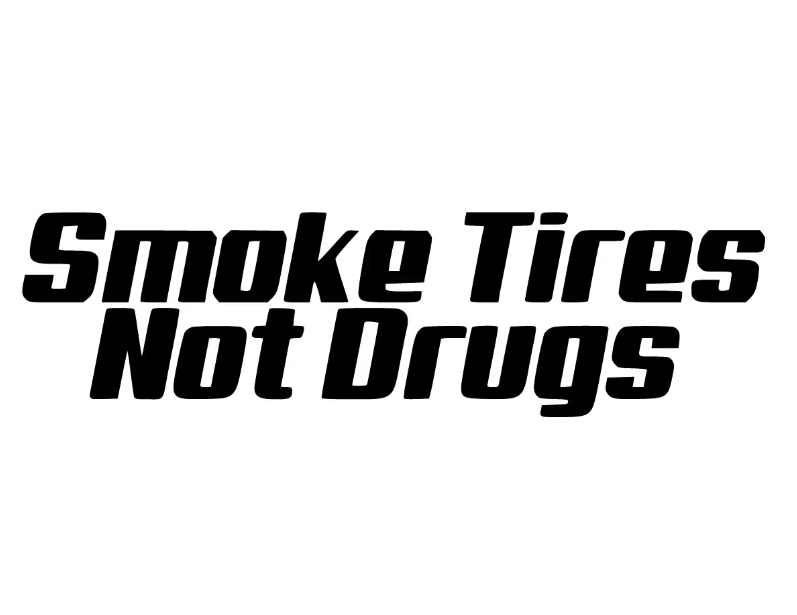 Dekal | "Smoke tires not drugs"