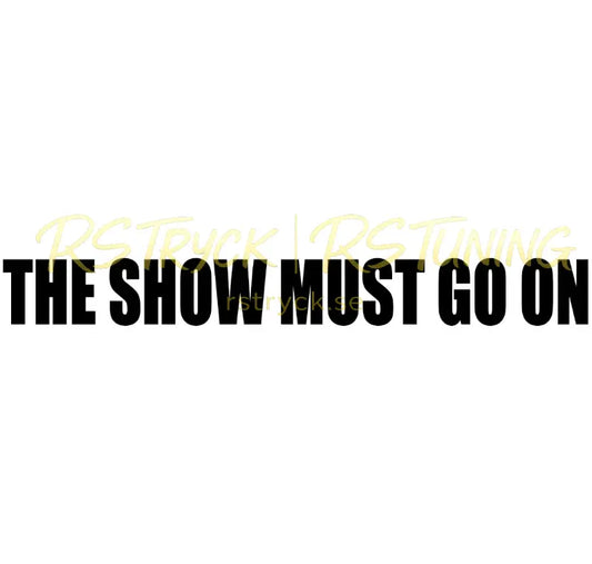 Dekal | "The show must go on" RSTryck